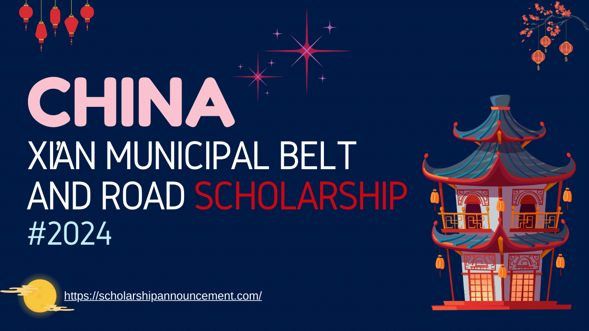 Xi’an Municipal Belt and Road Scholarship 2024 at Shaanxi Normal University(SNNU) - China