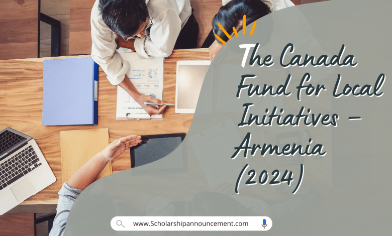 The Canada Fund for Local Initiatives – Armenia (2024)