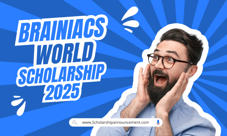 Brainiacs World Scholarship 2025