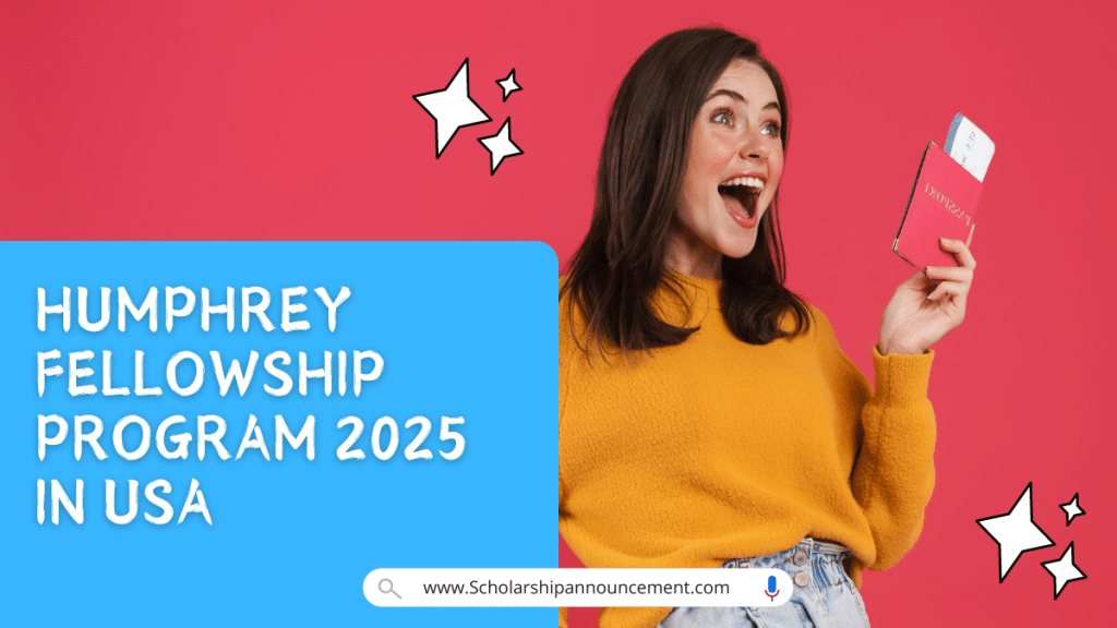 Humphrey Fellowship Program 2025 in USA Scholarships Announcement
