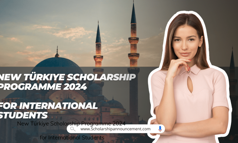 New Türkiye Scholarship Programme 2024 for International Students